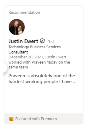 LinkedIn recommendation from Justin Ewert, Technology Business Services Consultant: &ldquo;Praveen is absolutely one of the hardest working people I have&hellip;&rdquo;