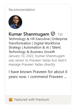 LinkedIn recommendation from Kumar Shanmugam, Technology & HR Executive: &ldquo;I have known Praveen for about 6 years now. I commend Praveen&hellip;&rdquo;