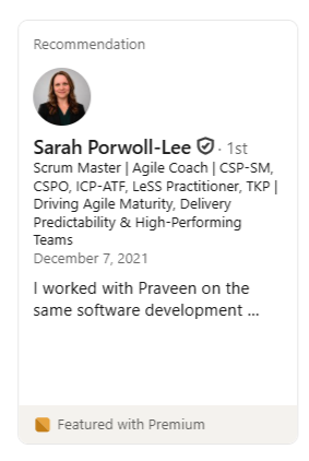 LinkedIn recommendation from Sarah Porwoll-Lee, Scrum Master & Agile Coach: &ldquo;I worked with Praveen on the same software development&hellip;&rdquo;