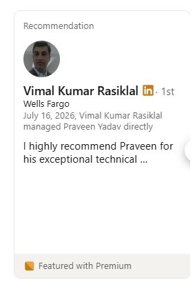LinkedIn recommendation from Vimal Kumar Rasiklal, Wells Fargo, who managed Praveen directly: &ldquo;I highly recommend Praveen for his exceptional technical&hellip;&rdquo;